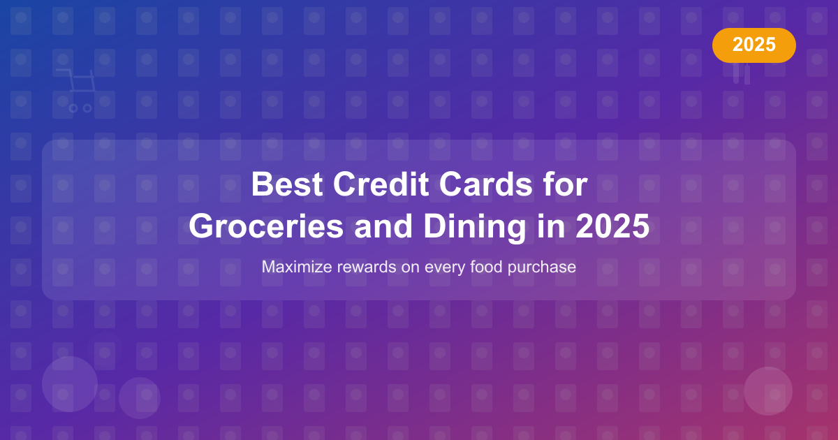 Best Credit Cards for Groceries and Dining in 2025